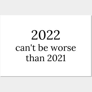 2022 can't be worse than 2021, 2022 Sucks, How Long Until 2023? Funny 2022 Is Shit. Posters and Art